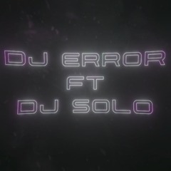 [ Dj Error Ft. Dj Solo ] - Mini Mix 7zeen
