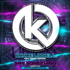 Drake Liddell - Feat. Karen Harding Say Something 150bpm OUT NOW