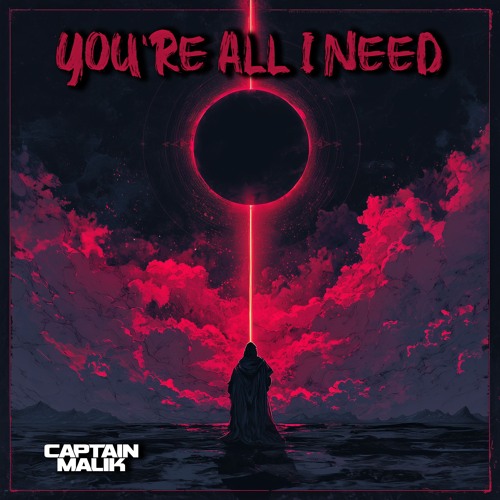 CAPTAIN MALIK - YOU’RE ALL I NEED [FREE DOWNLOAD]
