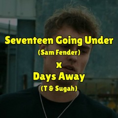 Seventeen Going Under x Days Away (Jay Thomas Mashup) - Sam Fender x T & Sugah