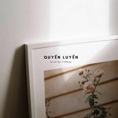 "Quyến Luyến"  - (Prod By FiGDee)