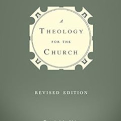 [Access] EPUB 💜 A Theology for the Church by Dr. Daniel L. Akin,Albert Mohler,Dr. Pa