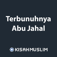 Kisah Muslim: Terbunuhnya Abu Jahal