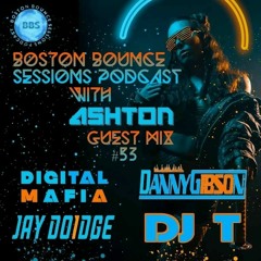 Boston Bounce Sessions Podcast #53 DIGITAL MAFIA - DJ T - DANNY GIBSON - JAY DOIDGE
