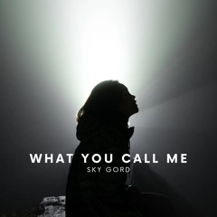 What You Call Me (prod.zucciboi)