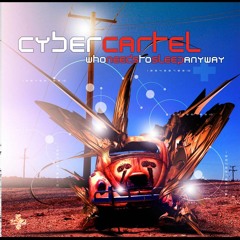Cyber Cartel - Who Needs To Sleep Anyway (2008)