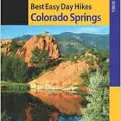 Access EBOOK 📭 Best Easy Day Hikes Colorado Springs, 2nd (Best Easy Day Hikes Series