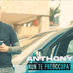 Nun te preoccupa'