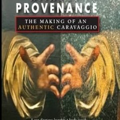🥪FREE (PDF) Without Provenance The Making of an 'Authentic' Caravaggio 🥪