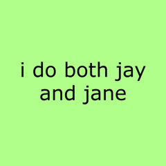 I Do Both Jay and Jane