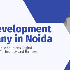 App Development Company in Noida: Exploring Modern Mobile Solutions, Digital Innovation, Scalable Technology, and Business Transformation