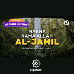 Makna Nama Allah Al-Jamil - Ustadz Abdullah Zaen, Lc., MA