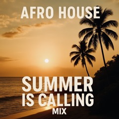 AFRO HOUSE SUMMER IS CALLING MIX