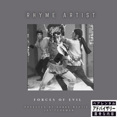 Rhyme Artist  - Forces Of Evil (Produced By Danke Noetic & Jay Fehrman)