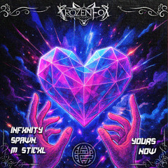 INFXNITY, spawn. & M_ST1CXL - YOURS NOW [Frozen Fox Records & Electrostep Network Exclusive]