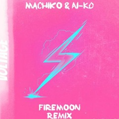 Machiko & Ai-Ko - Voltage (FireMoon Remix)