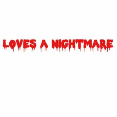 Loves A Nightmare