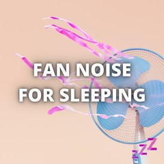 Fancy Like (A Fan Noise)