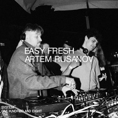 SYSTEM108 PODCAST 175 - EASY FRESH, ARTEM RUSANOV