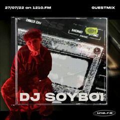 DJ SOYBOI | 1210.FM - 27/07/2022