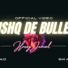 Ishq de Bulle :- Harry Jeowal (sikaari)