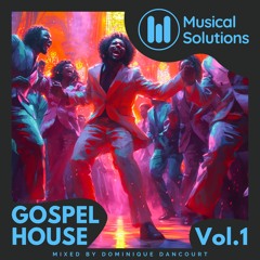 Gospel House Vol.1 (Gospel, Soul, RnB) Mixed by Dominique Dancourt