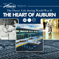 The Placer life during World War II - The Heart of Auburn