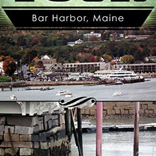 [Get] [EPUB KINDLE PDF EBOOK] Ninety-Nine Cent Tour of Bar Harbor Maine (Photo Tour): Traveling Chea
