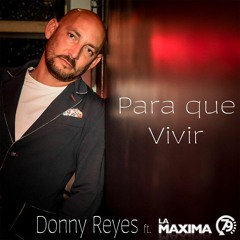 " Para Que Vivir " Donny Reyes Feat. La Maxima