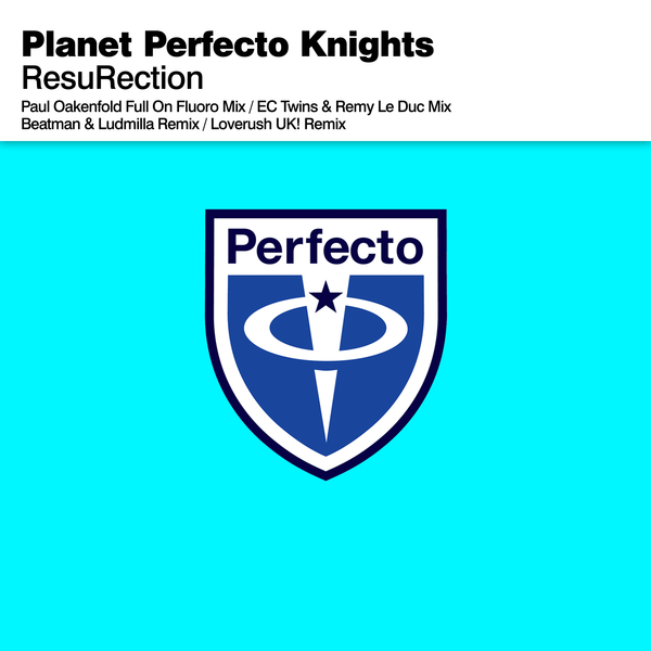 Planet Perfecto Knights – ResuRection (Paul Oakenfold Full On Fluoro Mix)