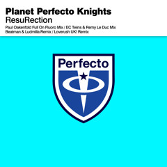 Planet Perfecto Knights - ResuRection (Paul Oakenfold Full On Fluoro Mix)