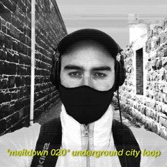 meltdown 20 - underground city loop