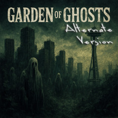 Garden of Ghosts (Alternate Version)