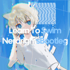 星宮とと - Learn To Swim (NerdrightsBootleg)