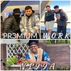 🅿️R3MiUM W0RK N199A (Chocolate Road Prod)