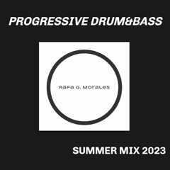 Rafa G. Morales - Progressive Drum&bass Summer Mix 2023