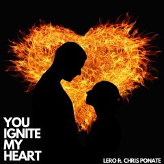 You Ignite My Heart (feat. Chris Ponate)