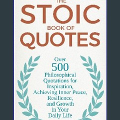 {DOWNLOAD} ✨ The Stoic Book of Quotes: Over 500 Philosophical Quotations for Inspiration, Achievin