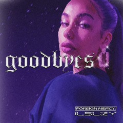 JORJA SMITH - GOODBYES (ILSLEY & FOREIGN MERCY BOOTLEG) - (FREE DL)