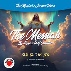 Podcasts From Heaven | 'The Messiah’s Sacred Vision' - The Messiah: The Pinnacle of Creation {S7 E4}