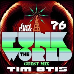 FUNK THE WORLD #76 with TIM OTIS