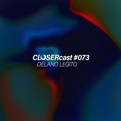 CLOSERcast #073 - DELANO LEGITO