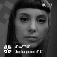 Monasterio Chamber Podcast #117 Ma Čka