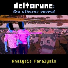 [Deltarune: The Otherer Puppet] Analysis Paralysis