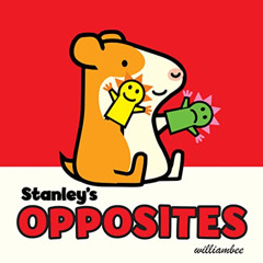 [ACCESS] EBOOK 💖 Stanley's Opposites (Stanley Board Books) by  William Bee [PDF EBOO