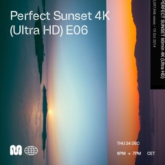 PERFECT SUNSET 4K (Ultra HD) Episode 06