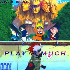 Play 2 Much Feat. Lil Boom (prod. by purpledinero & 1massiive)