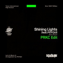 鳳凰火凛 - Shining Lights feat.PSYQUI (PRKC Edit)