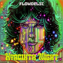 Flowdelic - Hyacinth Night