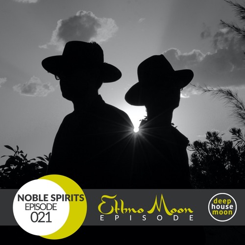 ◖Ethno Moon◗ Ep 021 ◐Noble Spirits◑